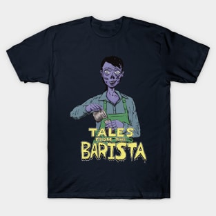 Tales From The Barista T-Shirt